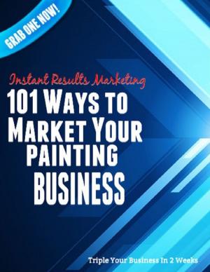 Cover of the book 101 Ways to Market Your Painting Business by George Fairbairn