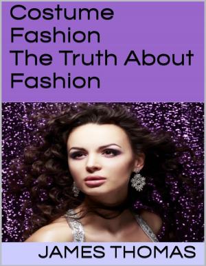 Cover of the book Costume Fashion: The Truth About Fashion by Solitaire Parke