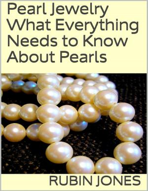 Cover of the book Pearl Jewelry: What Everything Needs to Know About Pearls by Tony Kelbrat