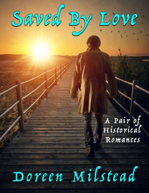 Cover of the book Saved By Love: A Pair of Historical Romances by Myles Songolo