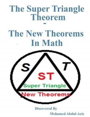 Cover of the book The Super Triangle Theorem - The New Theorems In Math by Christopher G.A. Fox