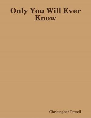 Cover of the book Only You Will Ever Know by Charles E. Morgan, III