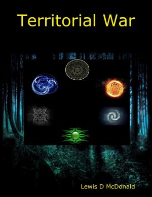 Cover of the book Territorial War Ebook by S. Alessandro Martinez, Philip Kleaver, Raven McAllister, Wallace Boothill, C.S. Anderson, Jeff Robertson, M.R. Wallace, Stanley B. Webb, Jared Kane, Jeff C. Stevenson