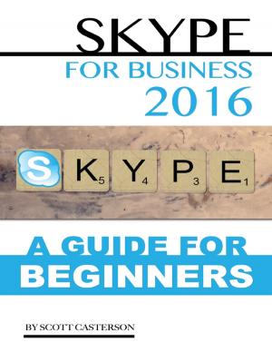 Cover of the book Skype for Business 2016: A Guide for Beginners by Luis Andrade