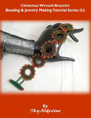 Cover of the book Christmas Wreat Bracelet Beading and Jewelry Making Tutorial by Sharon Marcus