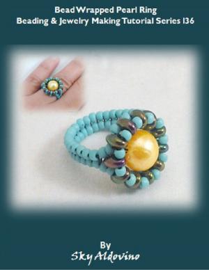 Cover of the book Beaded Wrapped Pearl Ring Beading and Jewelry Making Tutorial Series I36 by Tim Spencer