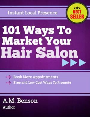 Cover of the book 101 Ways to Market Your Hair Salon Business by Barbara Greenwood, Malibu Publishing
