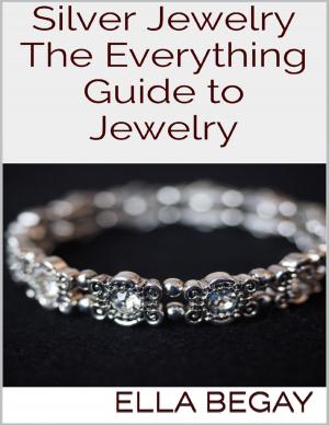 Cover of the book Silver Jewelry: The Everything Guide to Jewelry by Oluwagbemiga Olowosoyo