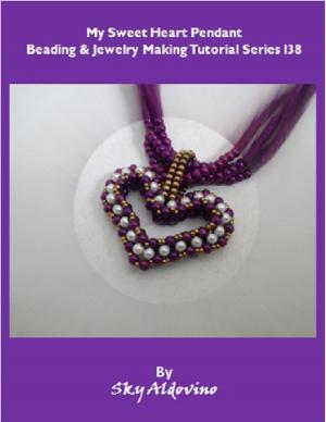 Cover of the book My Sweet Heart Pendant Beading and Jewelry Tutorial Series I38 by Chris Morningforest, Rebecca Raymond