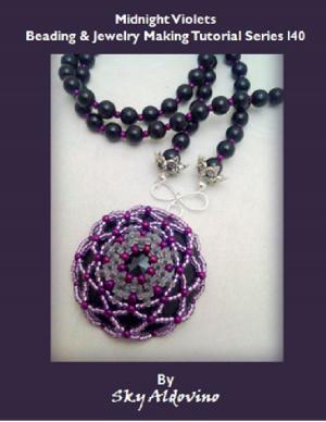 Cover of the book Midnight Violets Beading and Jewelry Making Tutorial Series I40 by Israel Moor-X Bey El