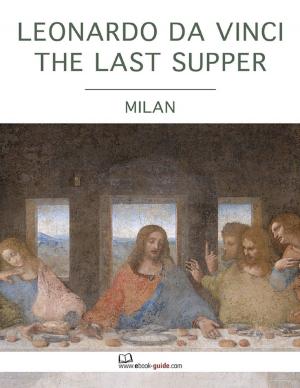 Book cover of Leonardo Da Vinci the Last Supper, Milan - An Ebook Guide