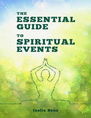 Cover of the book The Essential Guide to Spiritual Events by Alex Fogel