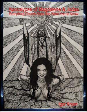 Cover of the book Apocalypse of Magdalene & Judas: Everything Church Does Not Want You to Know by Raven Kaldera