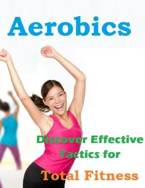 Cover of the book Aerobics - Discover Effective Tactics for Total Fitness by S. Bobby Rauf
