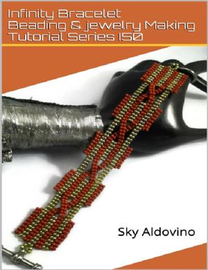 Cover of the book Infinity Bracelet Beading & Jewelry Making Tutorial Series I50 by Les D. Crause, Nadine Stohler