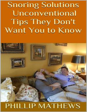 Cover of the book Snoring Solutions: Unconventional Tips They Don't Want You to Know by Kimmy Welsh