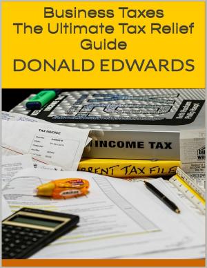 Cover of the book Business Taxes: The Ultimate Tax Relief Guide by Rock Page