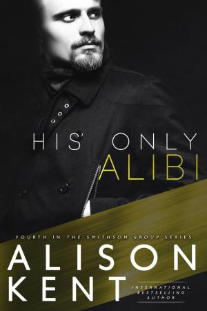 Cover of the book His Only Alibi by Kimberly Knight