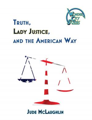 Cover of the book Truth, Lady Justice, and the American Way by Jennifer Anne Davis