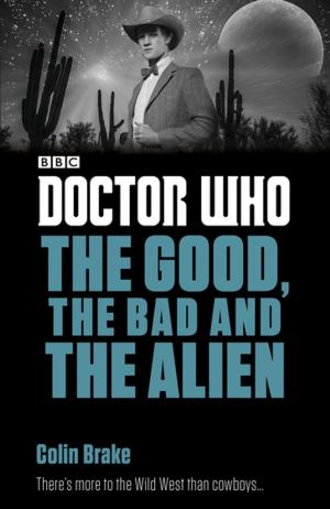 Cover of the book Doctor Who: The Good, the Bad and the Alien by Penny Matthews