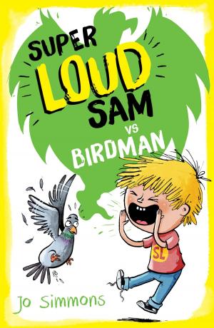 Cover of the book Super Loud Sam: Super Loud Sam vs Birdman by Terry Deary