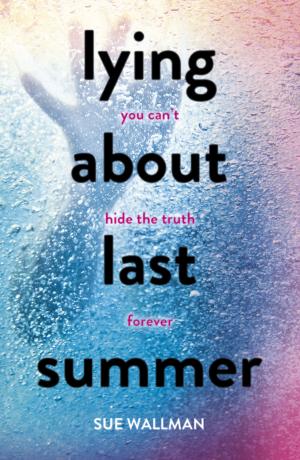 Cover of the book Lying About Last Summer by Annie Kelsey