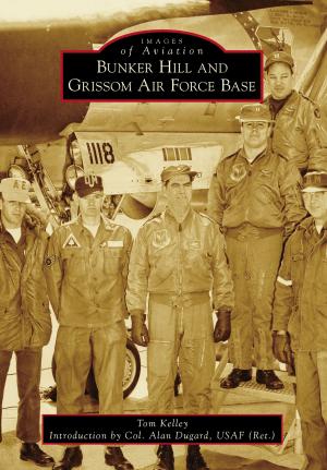 Cover of the book Bunker Hill and Grissom Air Force Base by Heather Gibson Moqtaderi, Mehron Moqtaderi