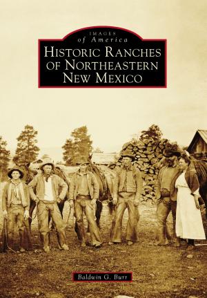 Cover of the book Historic Ranches of Northeastern New Mexico by Karen Wood, Doug MacGregor