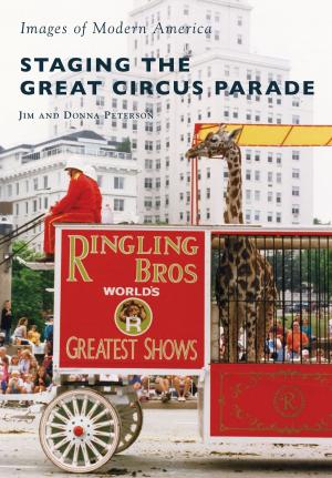 Cover of the book Staging the Great Circus Parade by Mary D. French, Andrew St. J. Mace, Sand Lake Historical Society