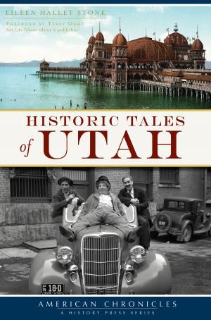 Cover of the book Historic Tales of Utah by Keith Strunk, Marion M. Kyde PhD, Edith S. Sharp, Stephanie Fox