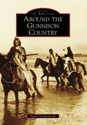 Cover of the book Around the Gunnison Country by Roberta H. Van Anda