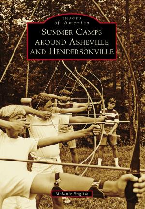 Cover of the book Summer Camps around Asheville and Hendersonville by Jeff Benziger