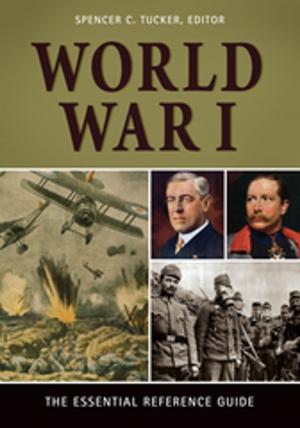 Cover of the book World War I: The Essential Reference Guide by Bob Batchelor