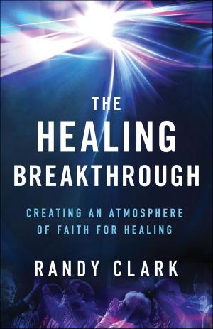Cover of the book The Healing Breakthrough by Ronald W. Pierce, Mark Strauss, John Walton