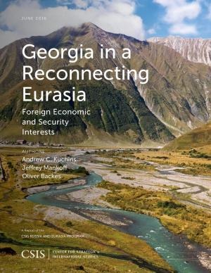 Cover of the book Georgia in a Reconnecting Eurasia by David J. Berteau, Scott Miller, Ryan Crotty