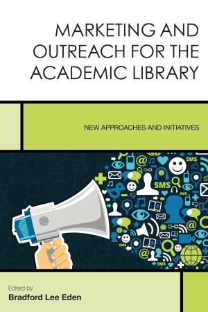 Cover of the book Marketing and Outreach for the Academic Library by Julian Dierkes, Takashi Yoshida, Penney Clark, Alison Kitson, Rafael Valls, Elizabeth Oglesby, Thomas Sherlock, Young-ju Hoang, Jon Dorschner, Audrey Chapman, Roland Bleiker, Professor of International Relations, University of Queensland