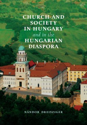 Cover of the book Church and Society in Hungary and in the Hungarian Diaspora by 