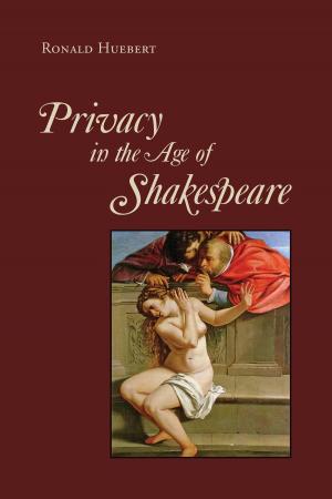 Cover of the book Privacy in the Age of Shakespeare by Karl Bernhardt