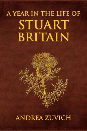Cover of the book A Year in the Life of Stuart Britain by Ian Collard