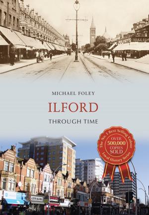Cover of the book Ilford Through Time by Dave Tomlinson