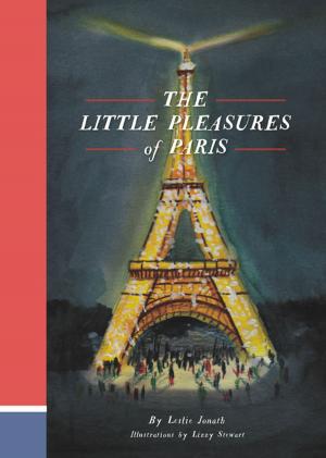 Cover of the book The Little Pleasures of Paris by Angela Staehling