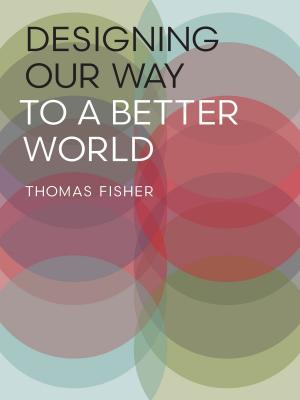 Cover of the book Designing Our Way to a Better World by Kelly Erby