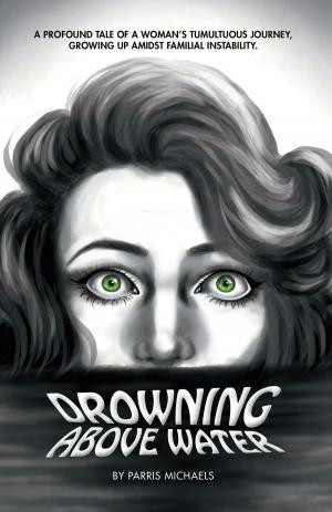 Cover of the book Drowning Above Water by Henry Ramek as told to Eve Gordon-Ramek and Anne Grenn Saldinger