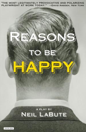 Cover of the book Reasons to be Happy by Neil LaBute