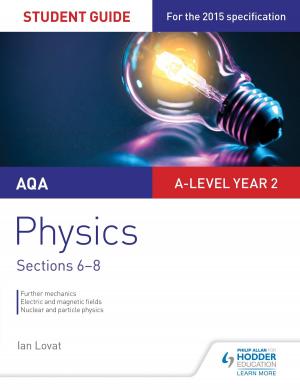 Cover of the book AQA A-level Year 2 Physics Student Guide: Sections 6-8 by Mike Schofield
