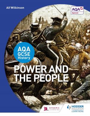 Cover of the book AQA GCSE History: Power and the People by Tony Weston, José García Sánchez, Mónica Morcillo Laiz