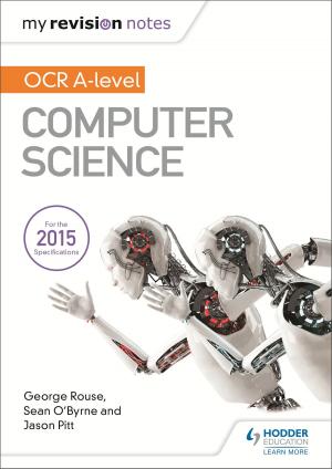 Cover of the book My Revision Notes OCR A level Computer Science by Graham Hill, Robert Wensley