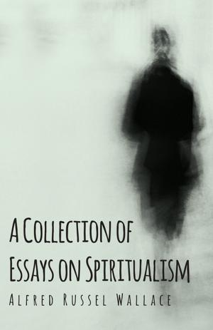 Cover of the book A Collection of Essays on Spiritualism by A. F. Demaine