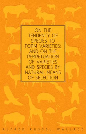 bigCover of the book On the Tendency of Species to form Varieties; and on the Perpetuation of Varieties and Species by Natural Means of Selection by 