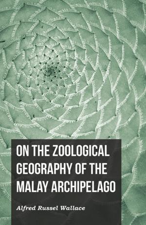 Cover of the book On the Zoological Geography of the Malay Archipelago by Bruce Alpine